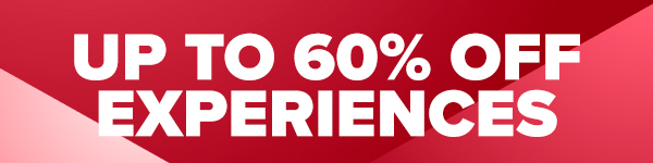 UP TO 60% OFF EXPERIENCES